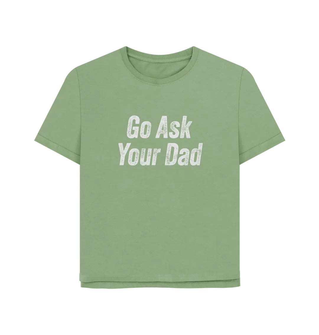 Ask Your Dad Women's Relaxed Fit T-shirt